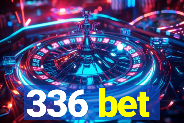 336 bet